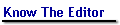 Know The Editor