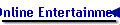 Online Entertainment